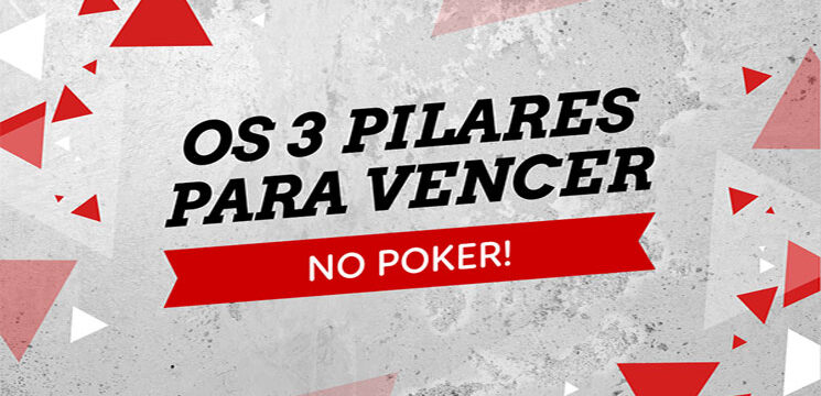 os tres pilares para vencer no poker